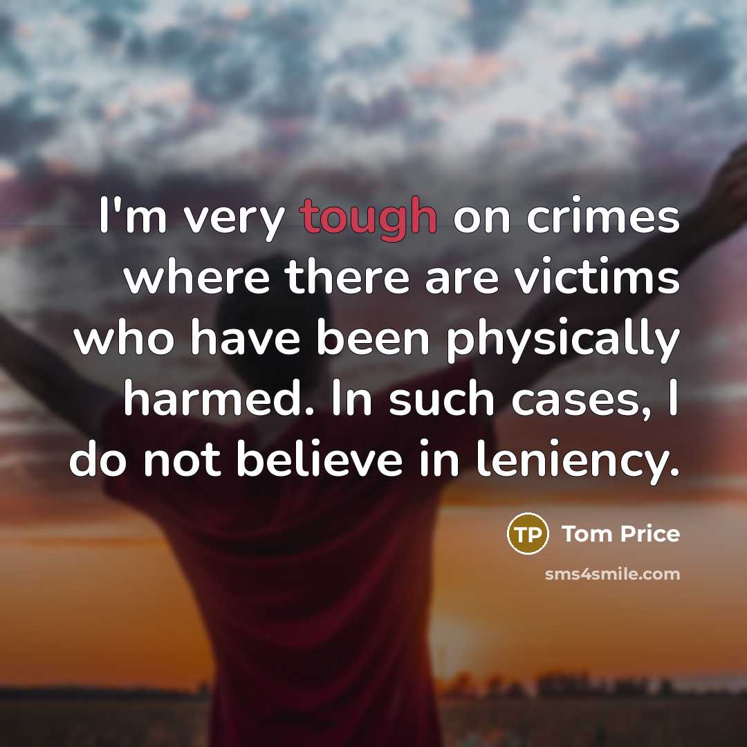 “I'm very tough on crimes where there are victims who…” quote by Tom Price