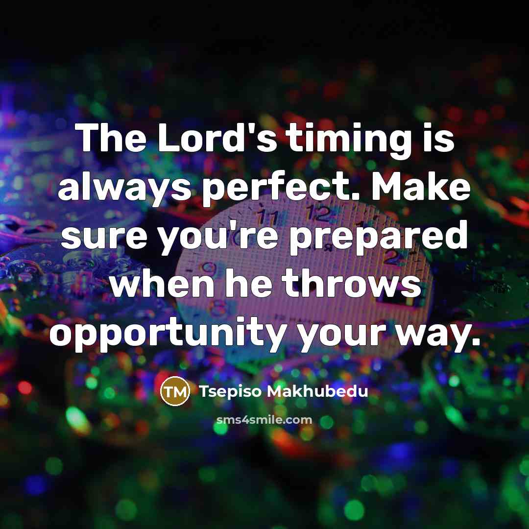 “The Lord's timing is always perfect. Make sure you're prepared…” quote by Tsepiso Makhubedu