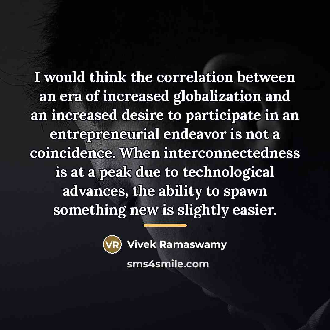 “I would think the correlation between an era of increased…” quote by Vivek Ramaswamy