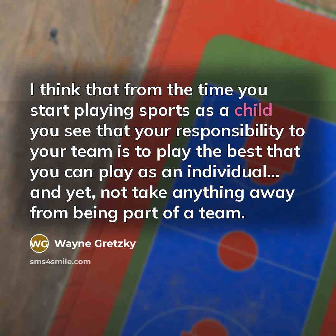 “I think that from the time you start playing sports…” quote by Wayne Gretzky