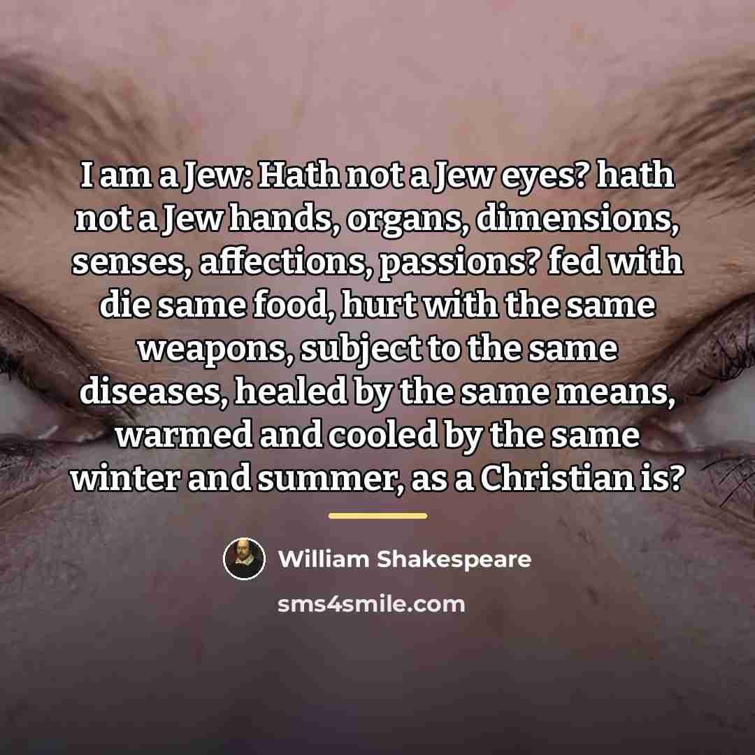“I am a Jew: Hath not a Jew eyes? hath…” quote by William Shakespeare