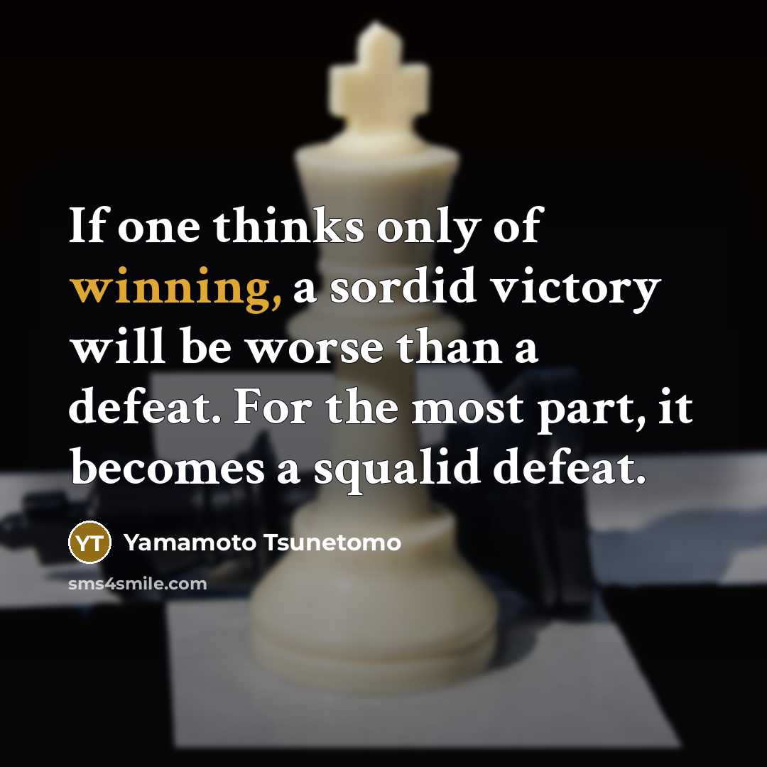 “If one thinks only of winning, a sordid victory will…” quote by Yamamoto Tsunetomo