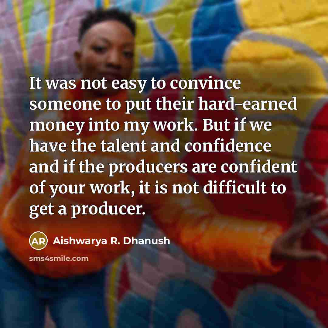 “It was not easy to convince someone to put their…” quote by Aishwarya R. Dhanush