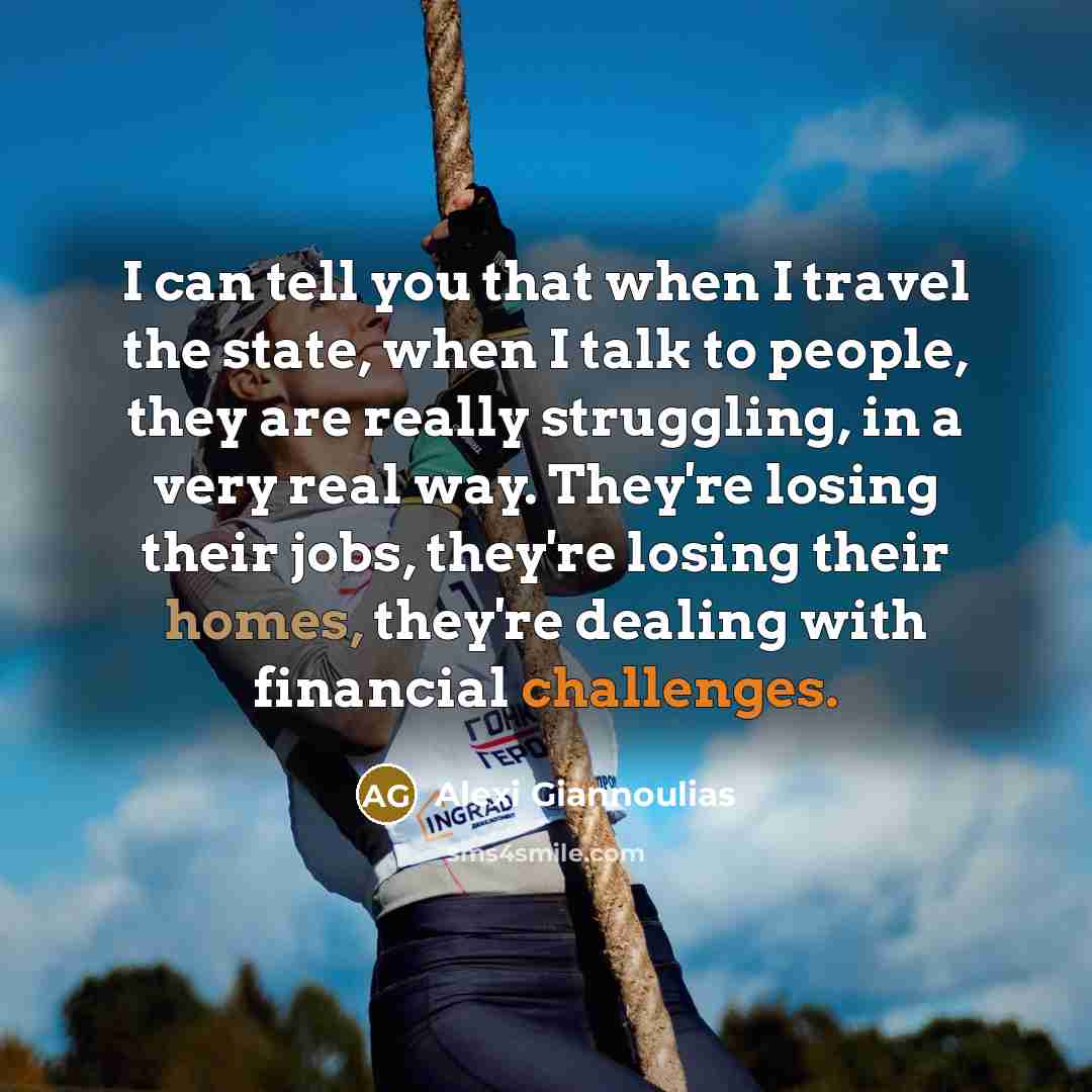 “I can tell you that when I travel the state,…” quote by Alexi Giannoulias