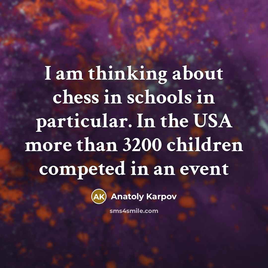 “I am thinking about chess in schools in particular. In…” quote by Anatoly Karpov