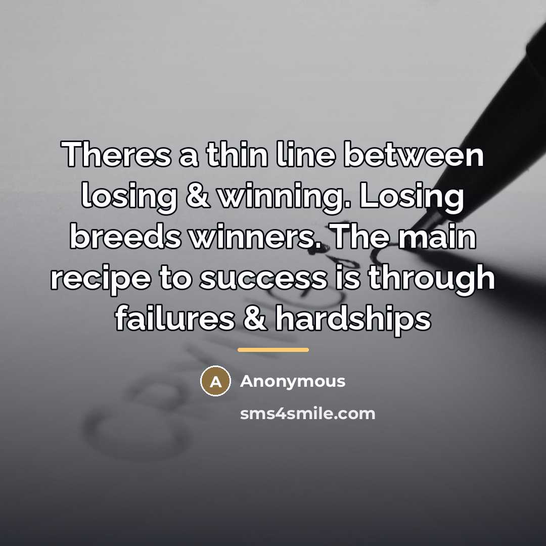 “Theres a thin line between losing & winning. Losing breeds…” quote by Anonymous