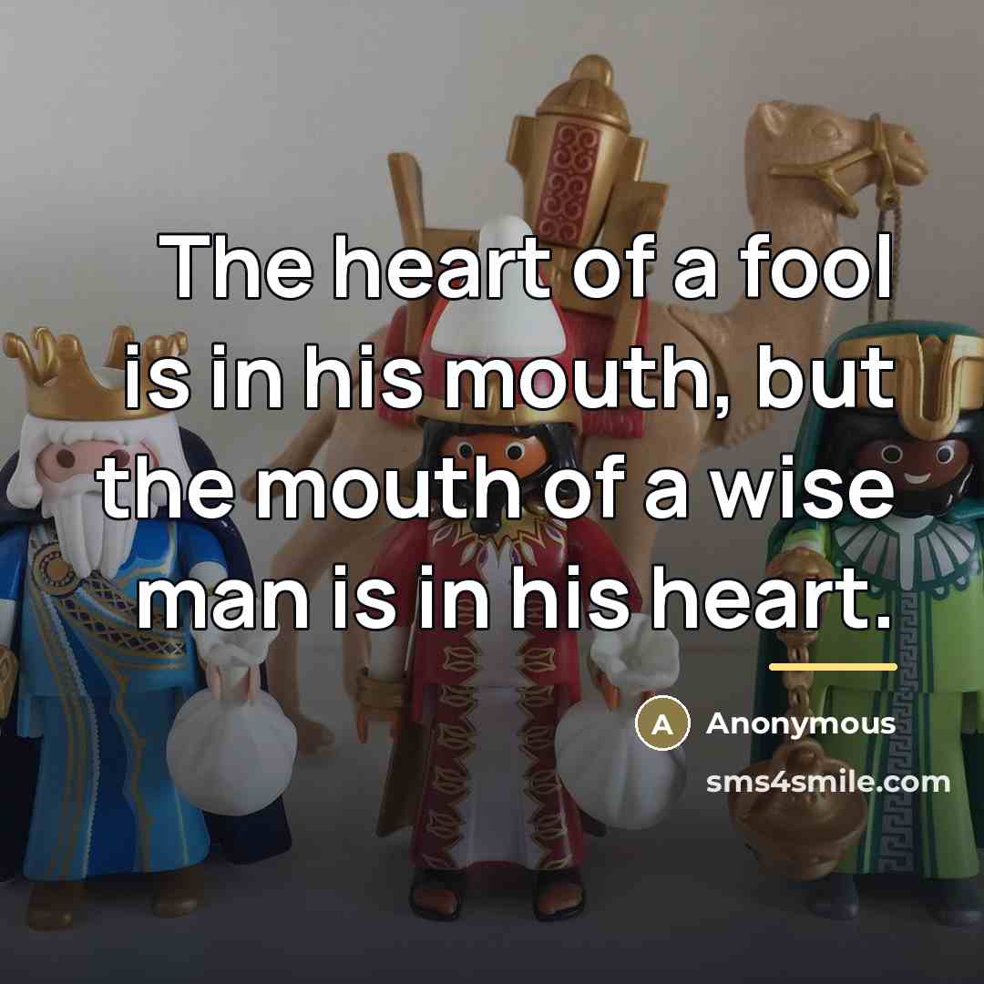 “The heart of a fool is in his mouth, but…” quote by Anonymous