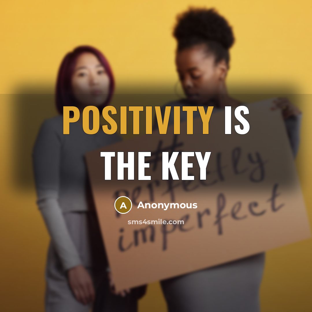 “Positivity is the Key” quote by Anonymous