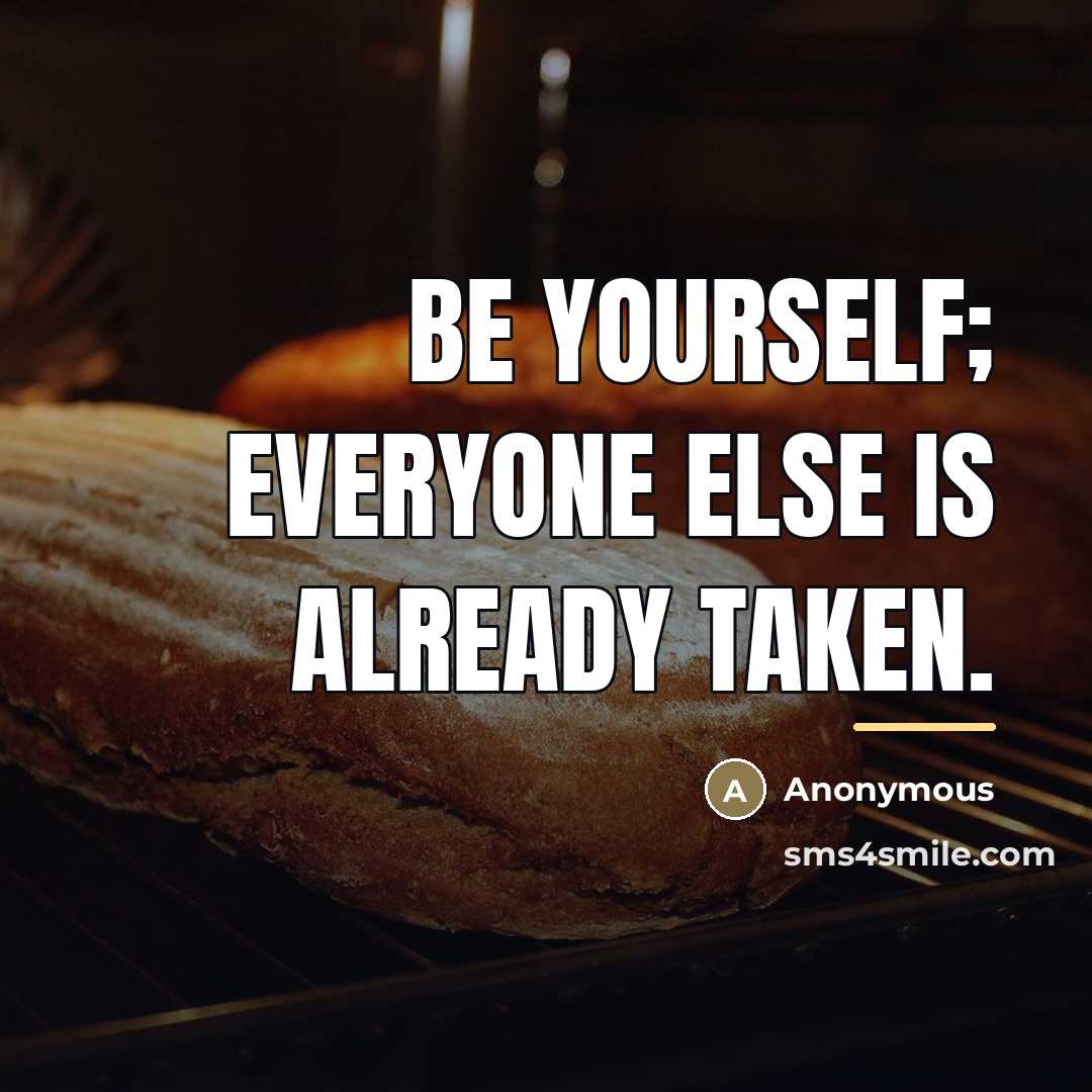 “Be yourself; everyone else is already taken.…” quote by Anonymous