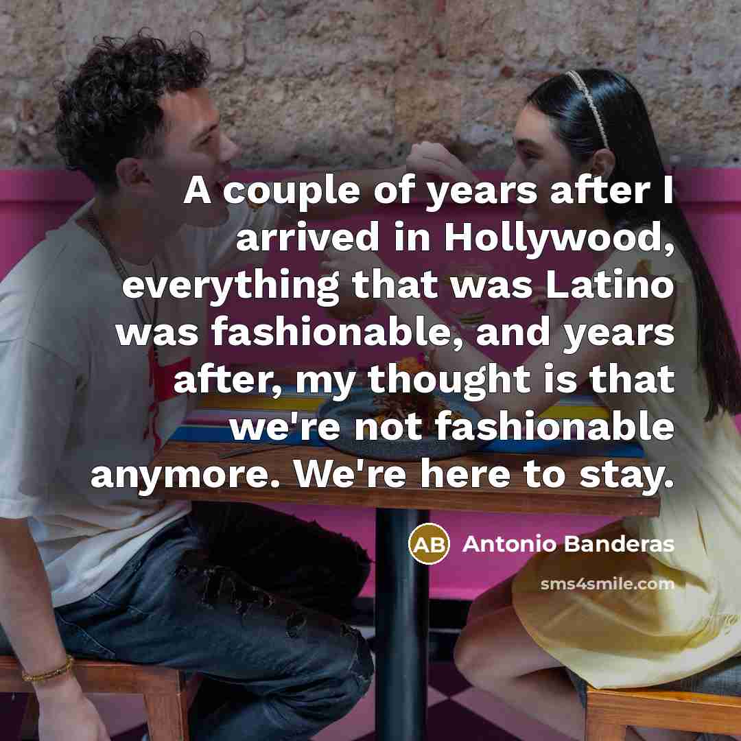 “A couple of years after I arrived in Hollywood, everything…” quote by Antonio Banderas