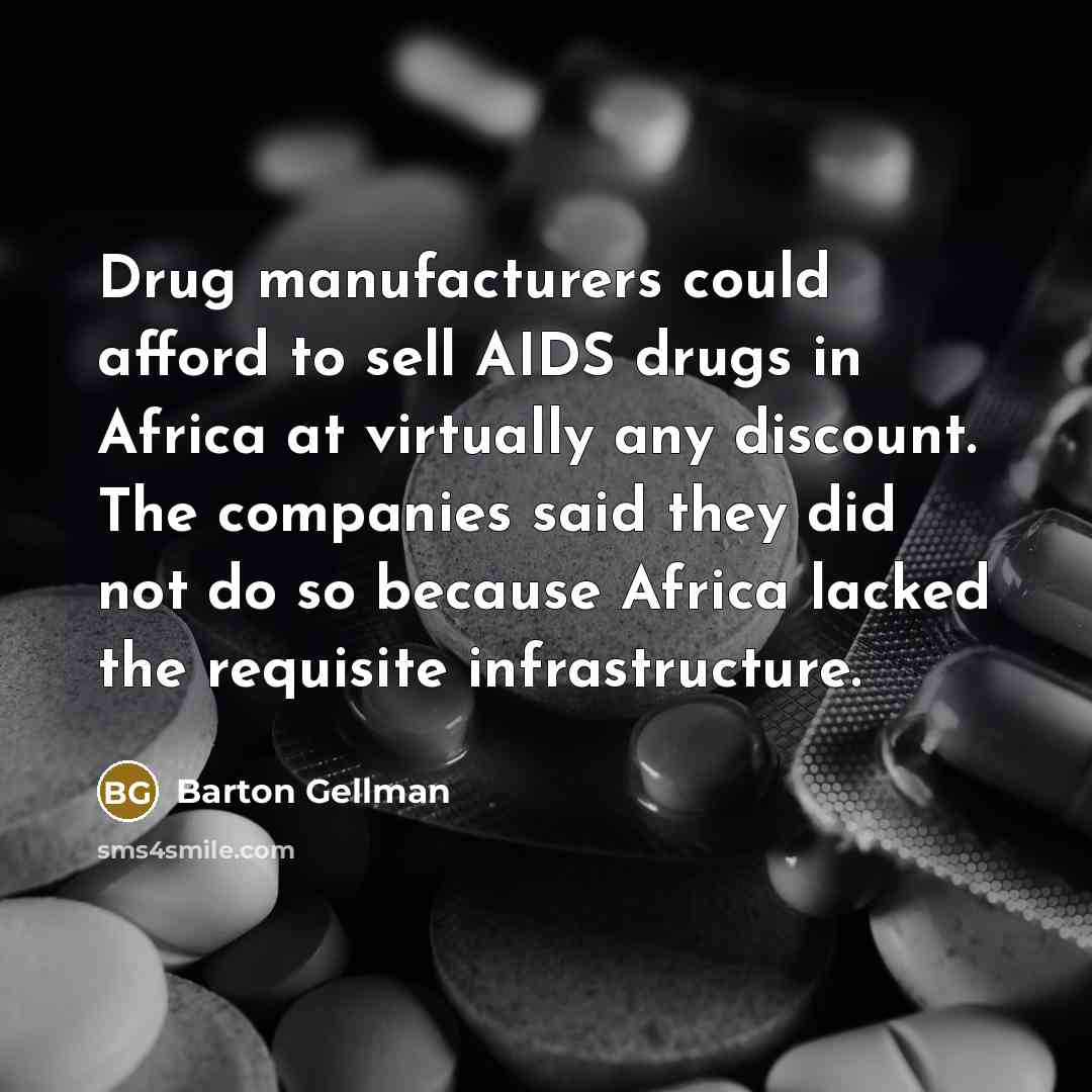 “Drug manufacturers could afford to sell AIDS drugs in Africa…” quote by Barton Gellman