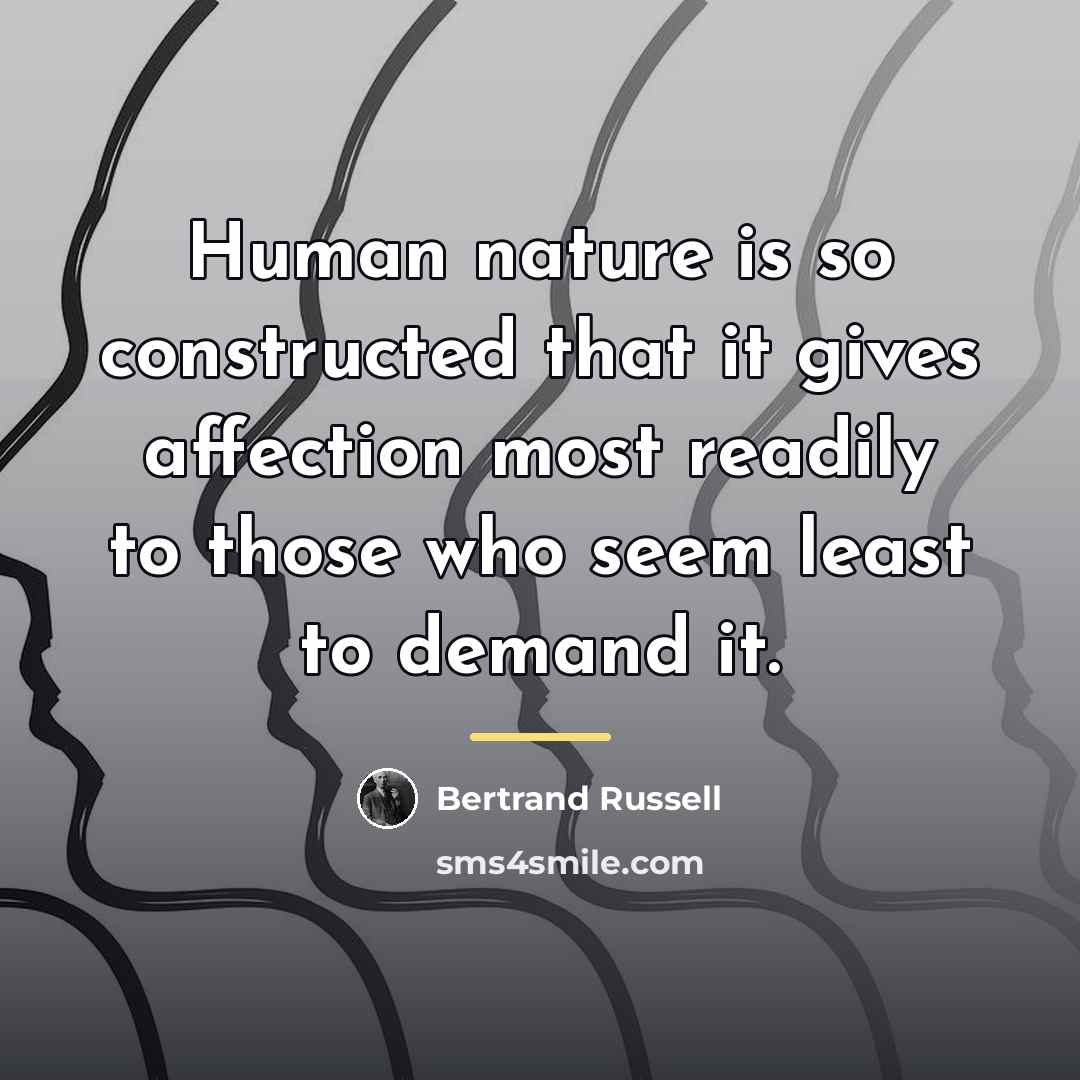 “Human nature is so constructed that it gives affection most…” quote by Bertrand Russell
