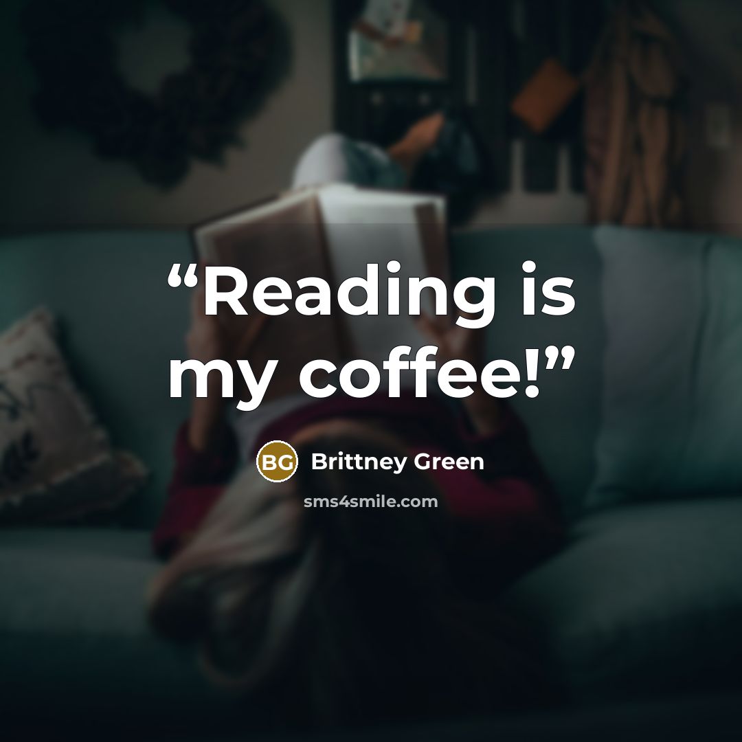 “Reading is my coffee!” quote by Brittney Green