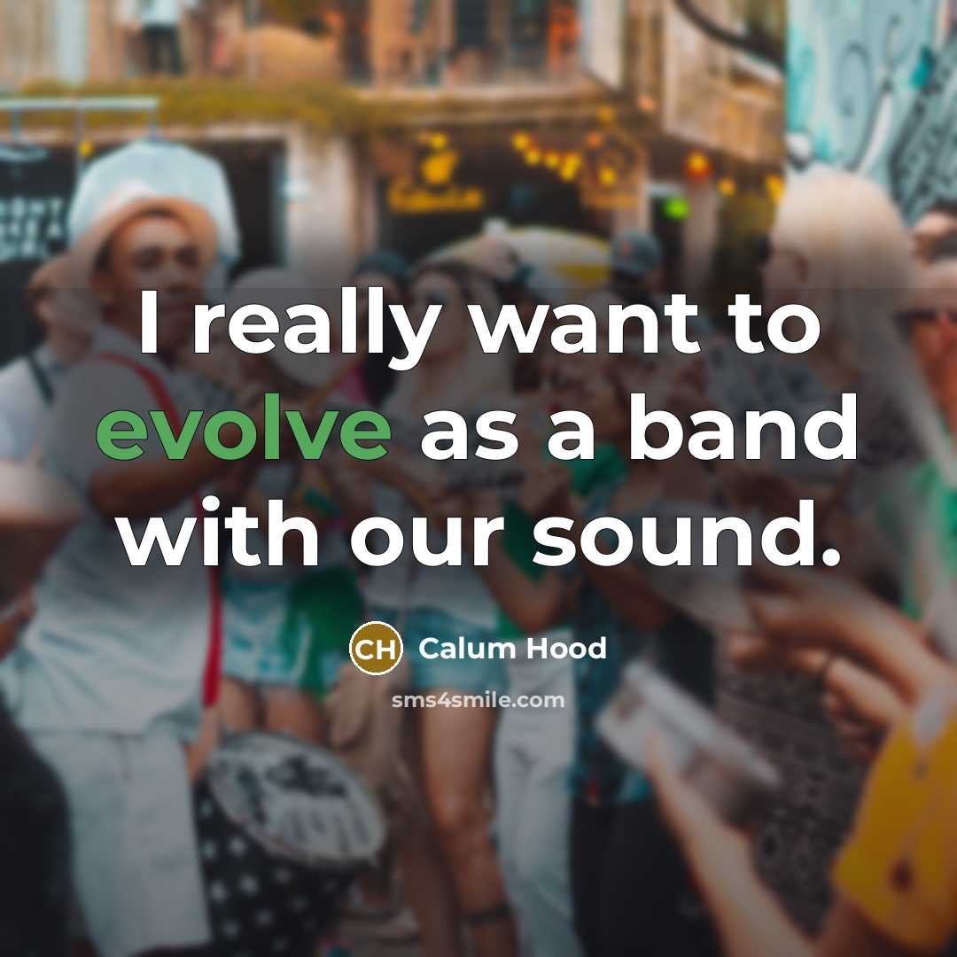 “I really want to evolve as a band with our…” quote by Calum Hood