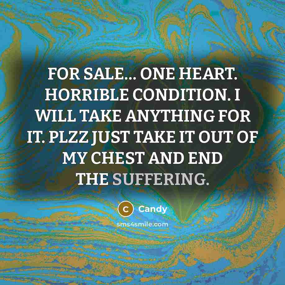 “FOR SALE..... ONE HEART. HORRIBLE CONDITION. I WILL TAKE ANYTHING…” quote by Candy