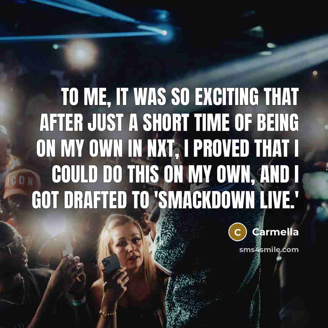 “To me, it was so exciting that after just a…” quote by Carmella