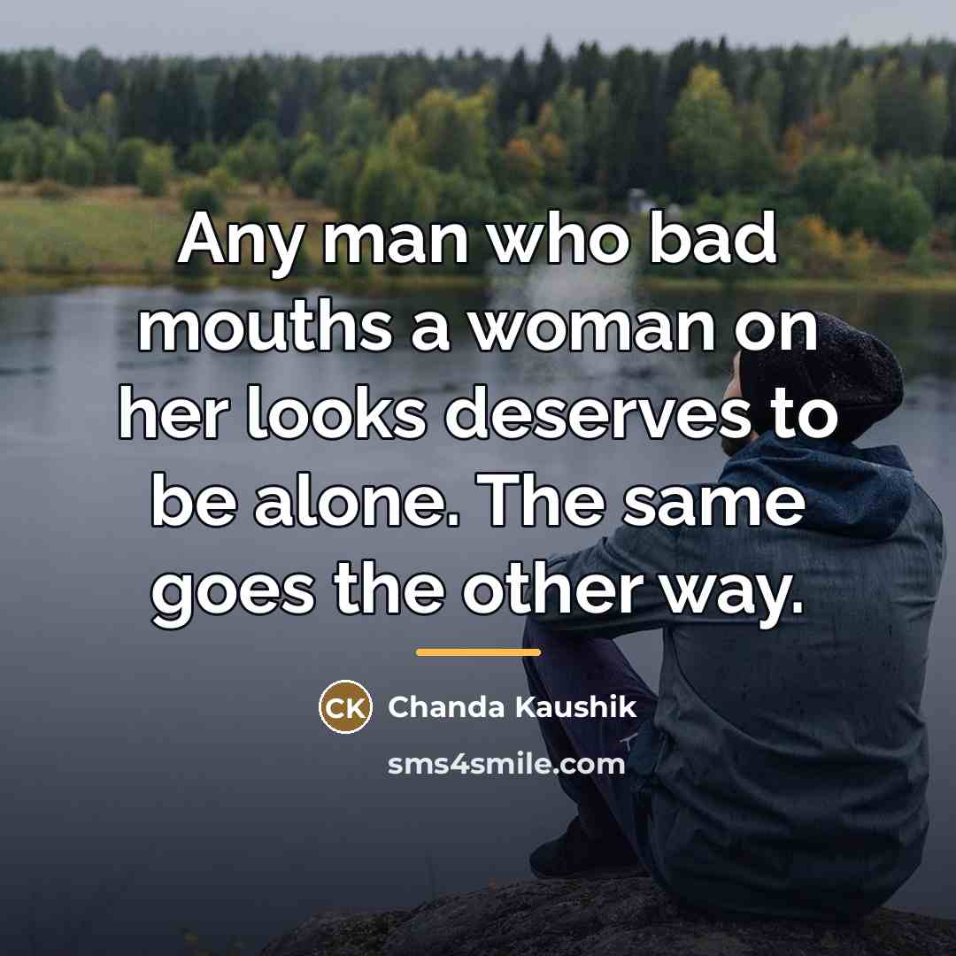“Any man who bad mouths a woman on her looks…” quote by Chanda Kaushik