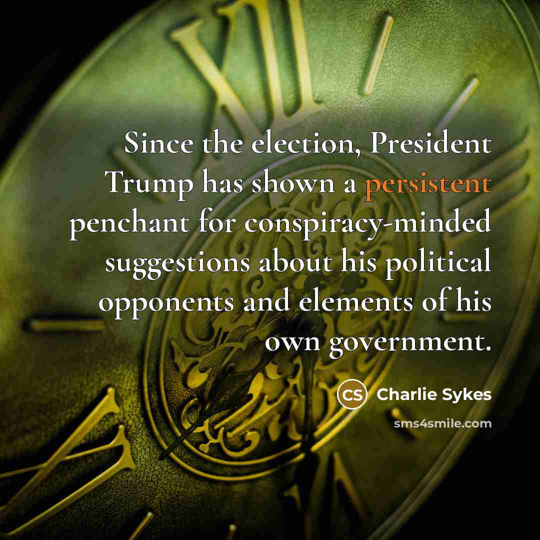 “Since the election, President Trump has shown a persistent penchant…” quote by Charlie Sykes