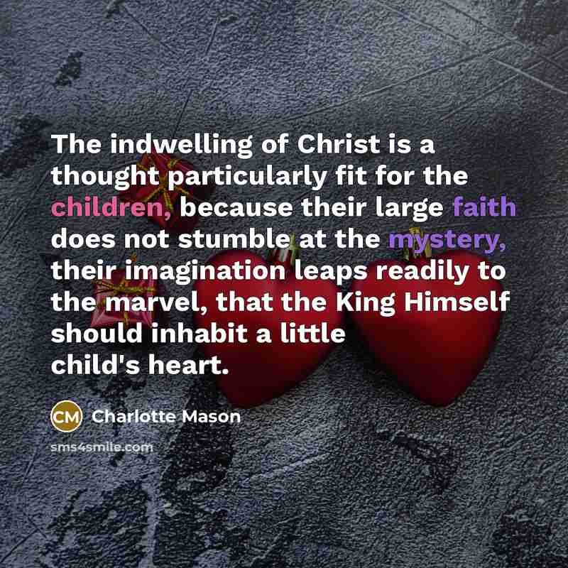 “The indwelling of Christ is a thought particularly fit for…” quote by Charlotte Mason