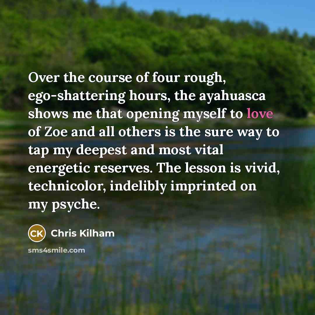 “Over the course of four rough, ego-shattering hours, the ayahuasca…” quote by Chris Kilham