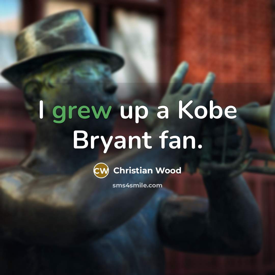 “I grew up a Kobe Bryant fan.…” quote by Christian Wood