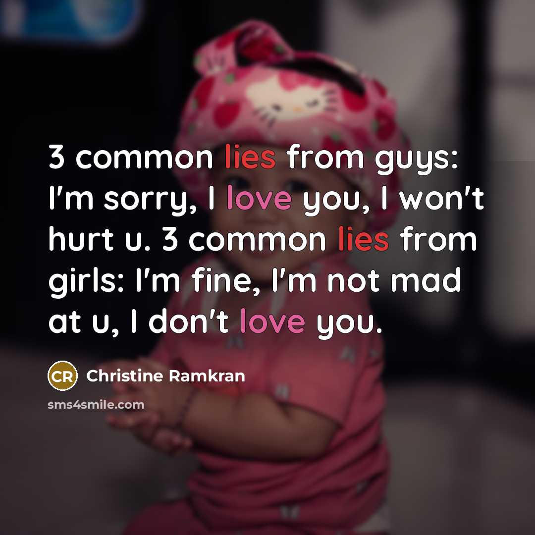 “3 common lies from guys: I'm sorry, I love you,…” quote by Christine Ramkran