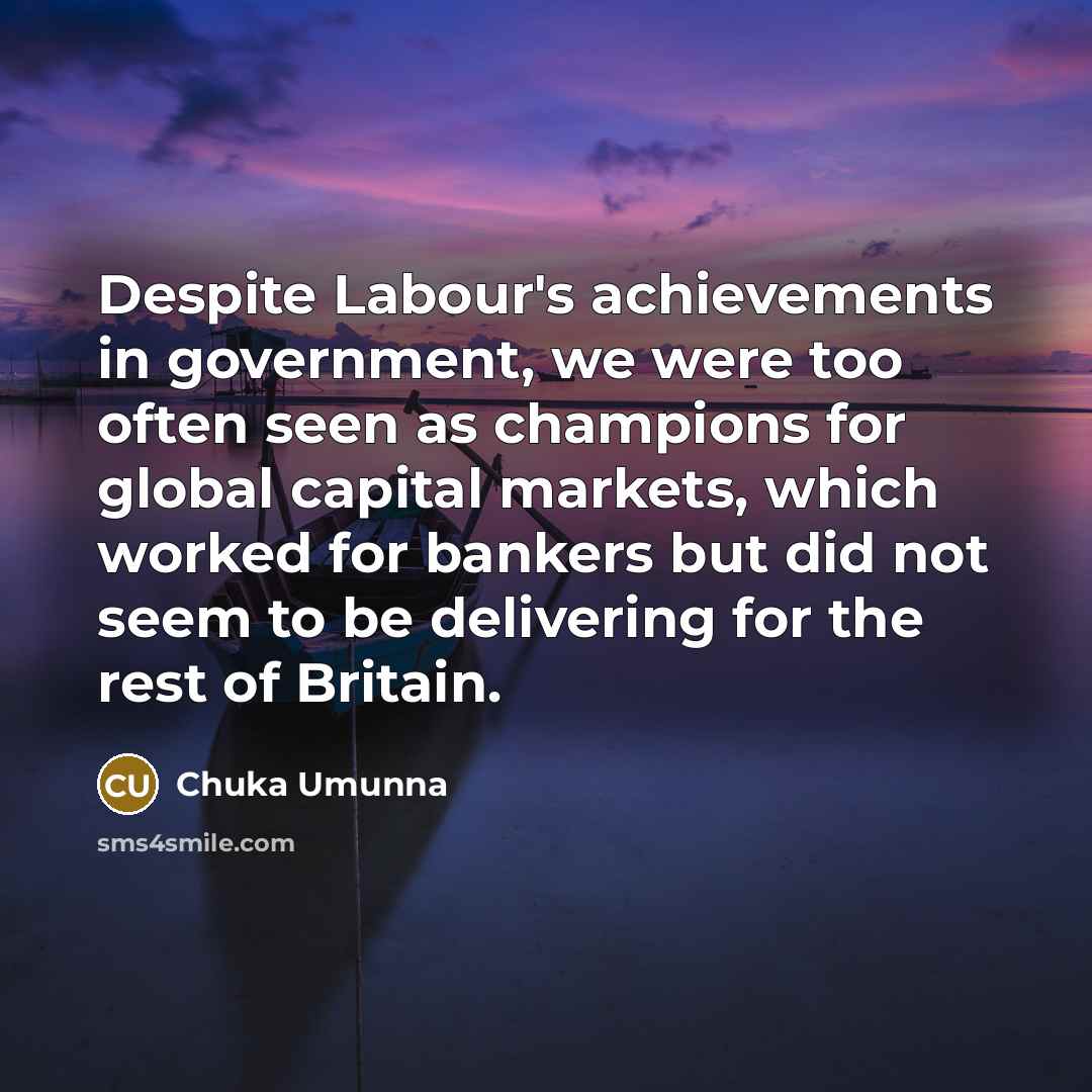 “Despite Labour's achievements in government, we were too often seen…” quote by Chuka Umunna
