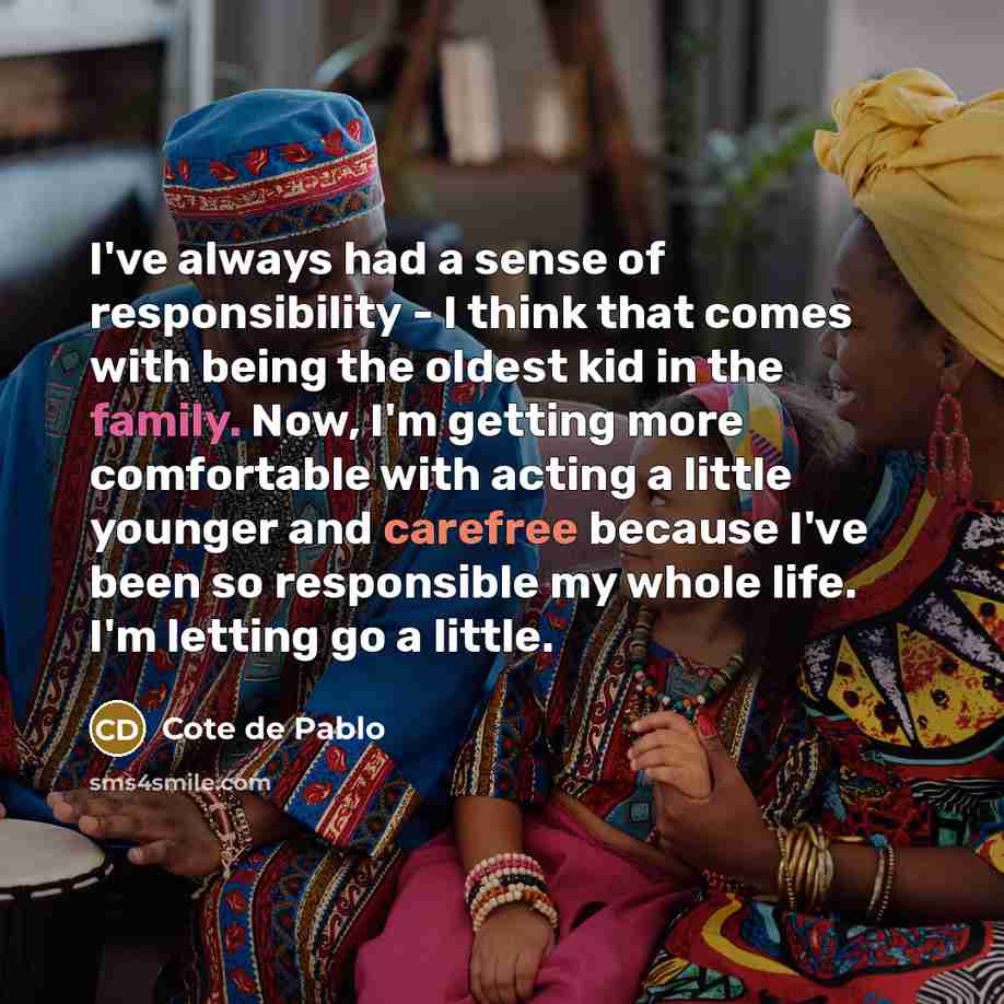 “I've always had a sense of responsibility - I think…” quote by Cote de Pablo