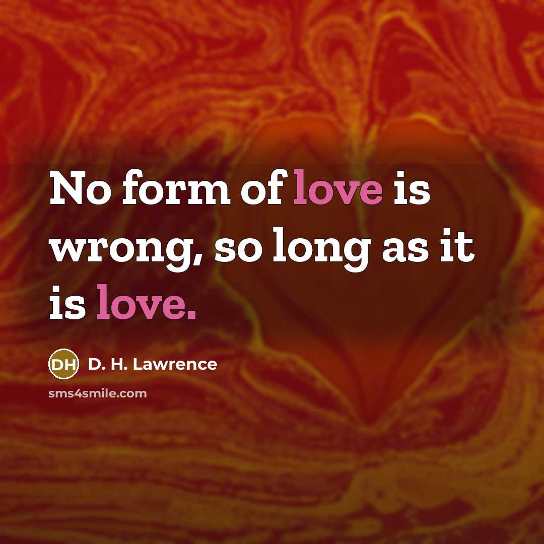 “No form of love is wrong, so long as it…” quote by D. H. Lawrence