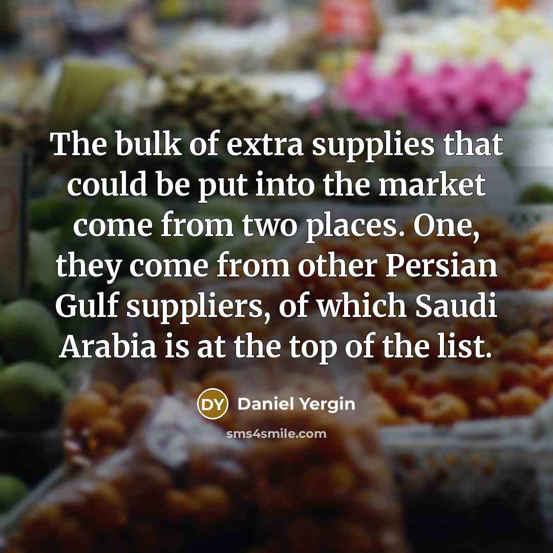 “The bulk of extra supplies that could be put into…” quote by Daniel Yergin