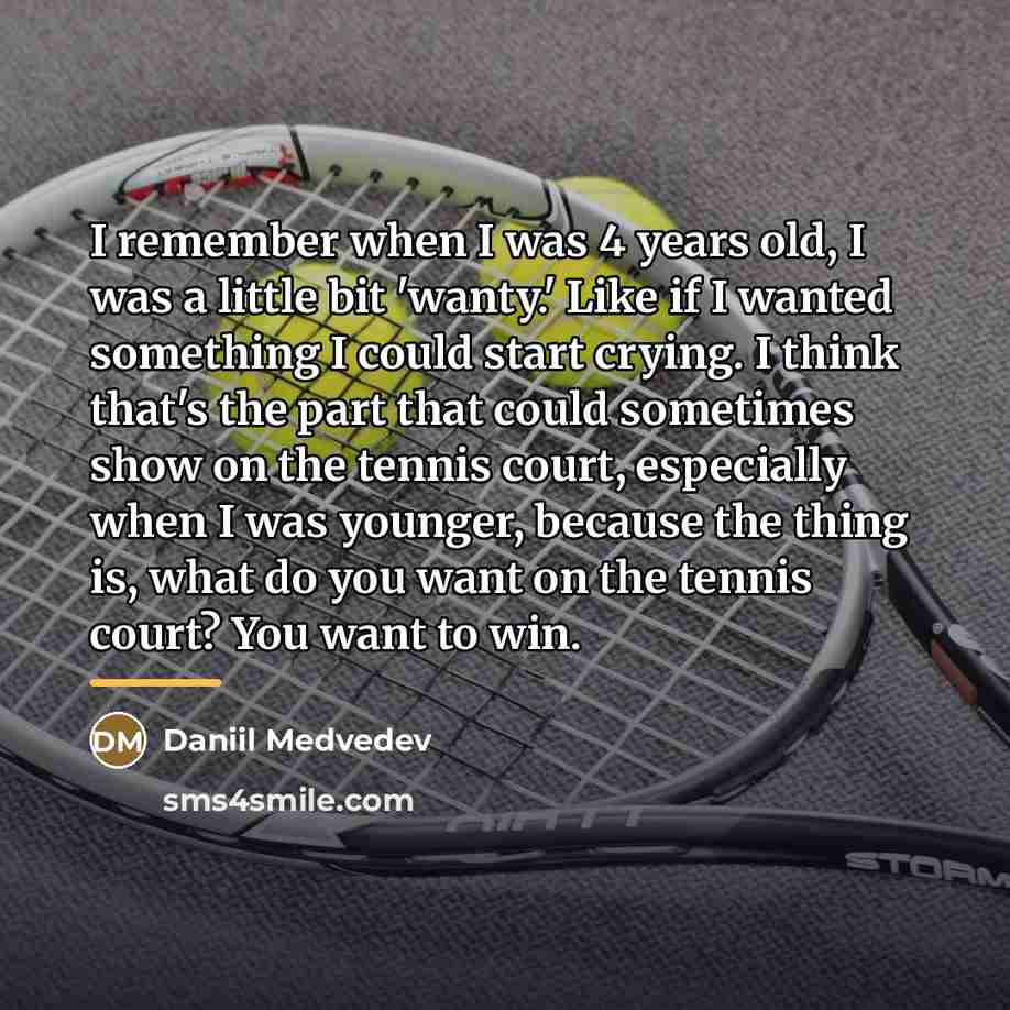 “I remember when I was 4 years old, I was…” quote by Daniil Medvedev