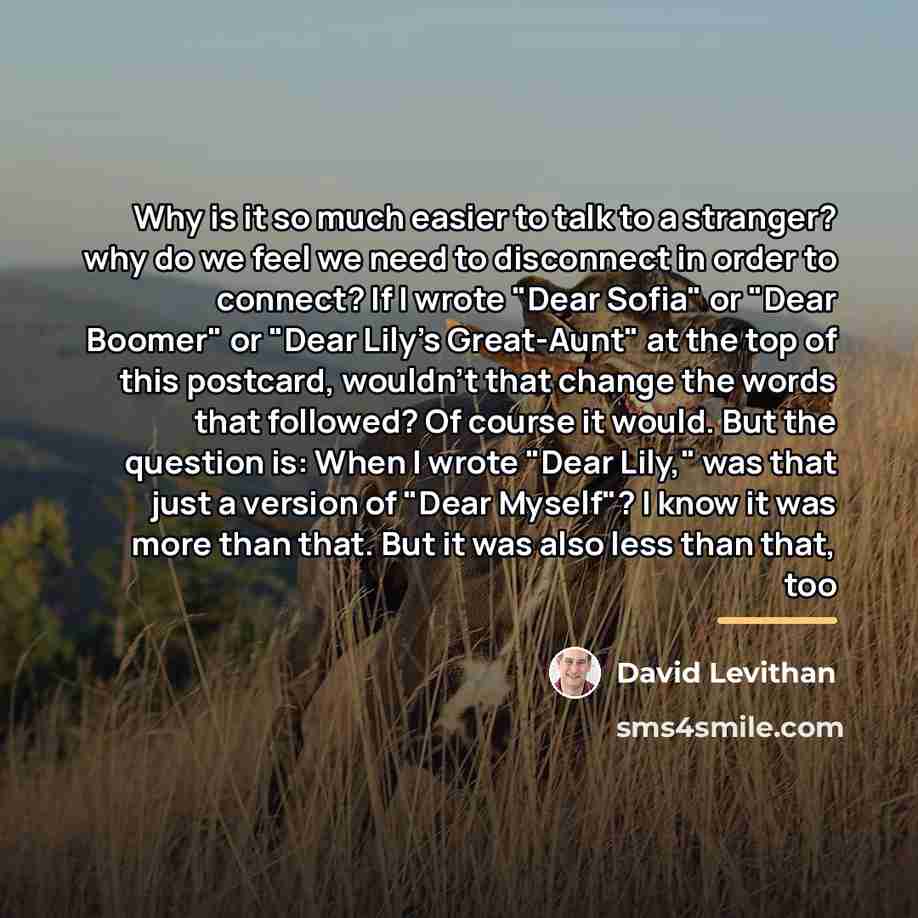 “Why is it so much easier to talk to a…” quote by David Levithan