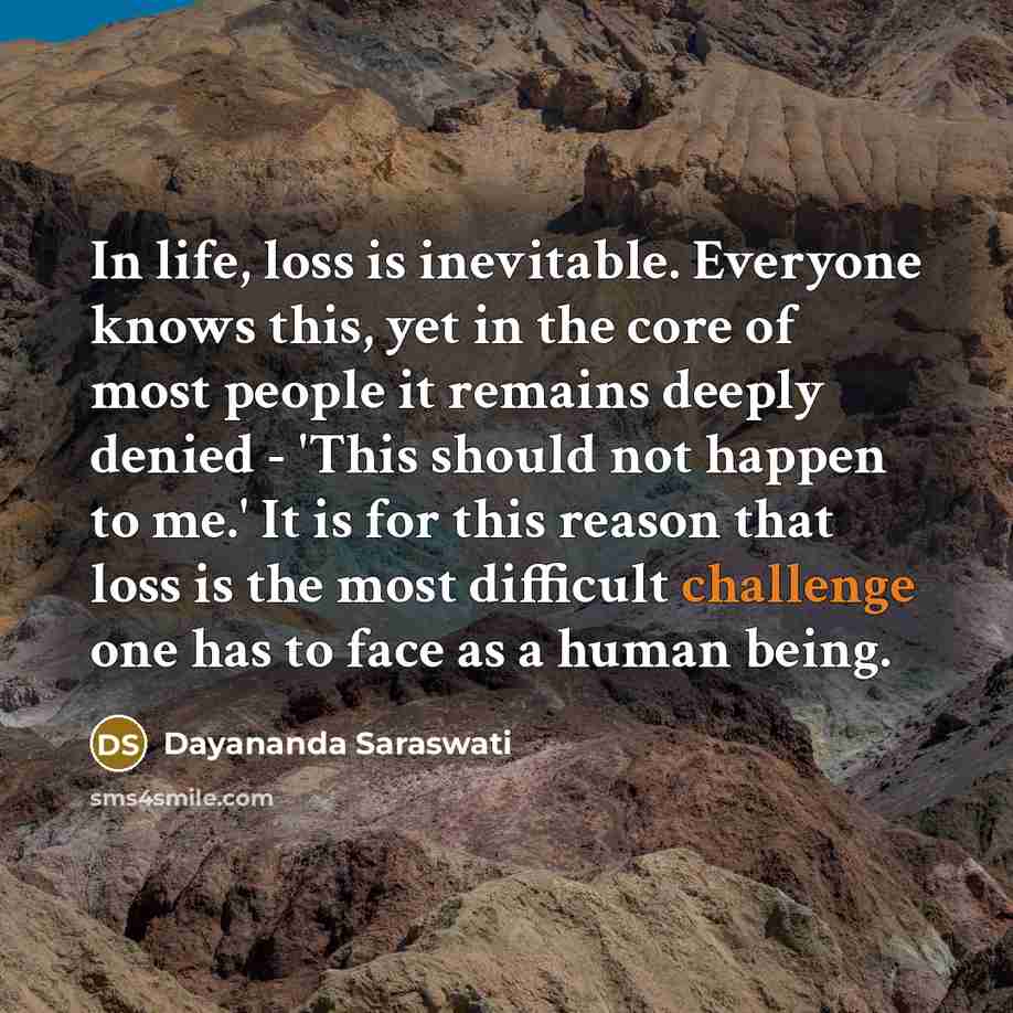 “In life, loss is inevitable. Everyone knows this, yet in…” quote by Dayananda Saraswati