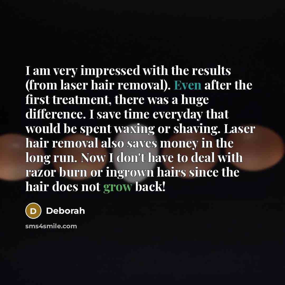 “I am very impressed with the results (from laser hair…” quote by Deborah
