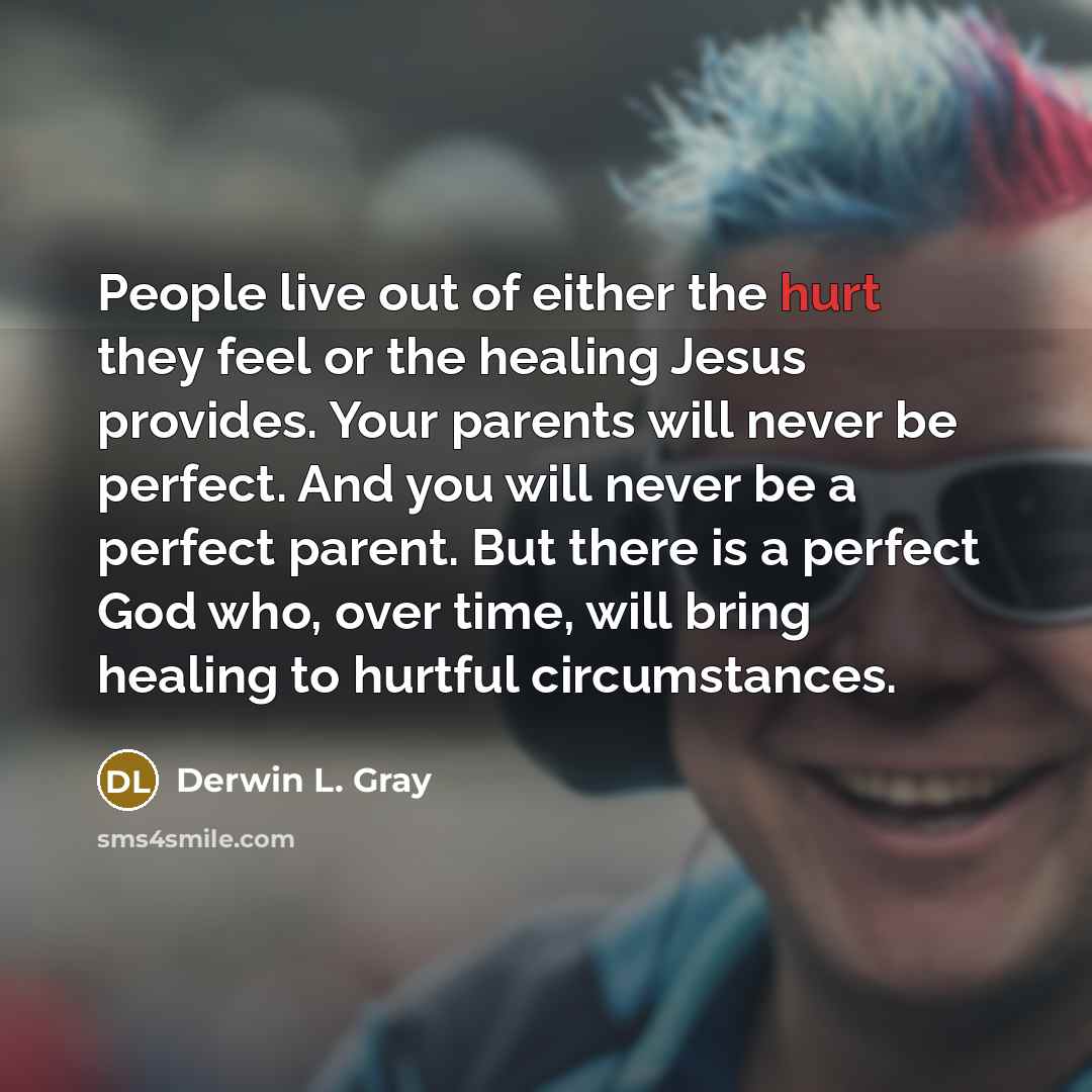 “People live out of either the hurt they feel or…” quote by Derwin L. Gray