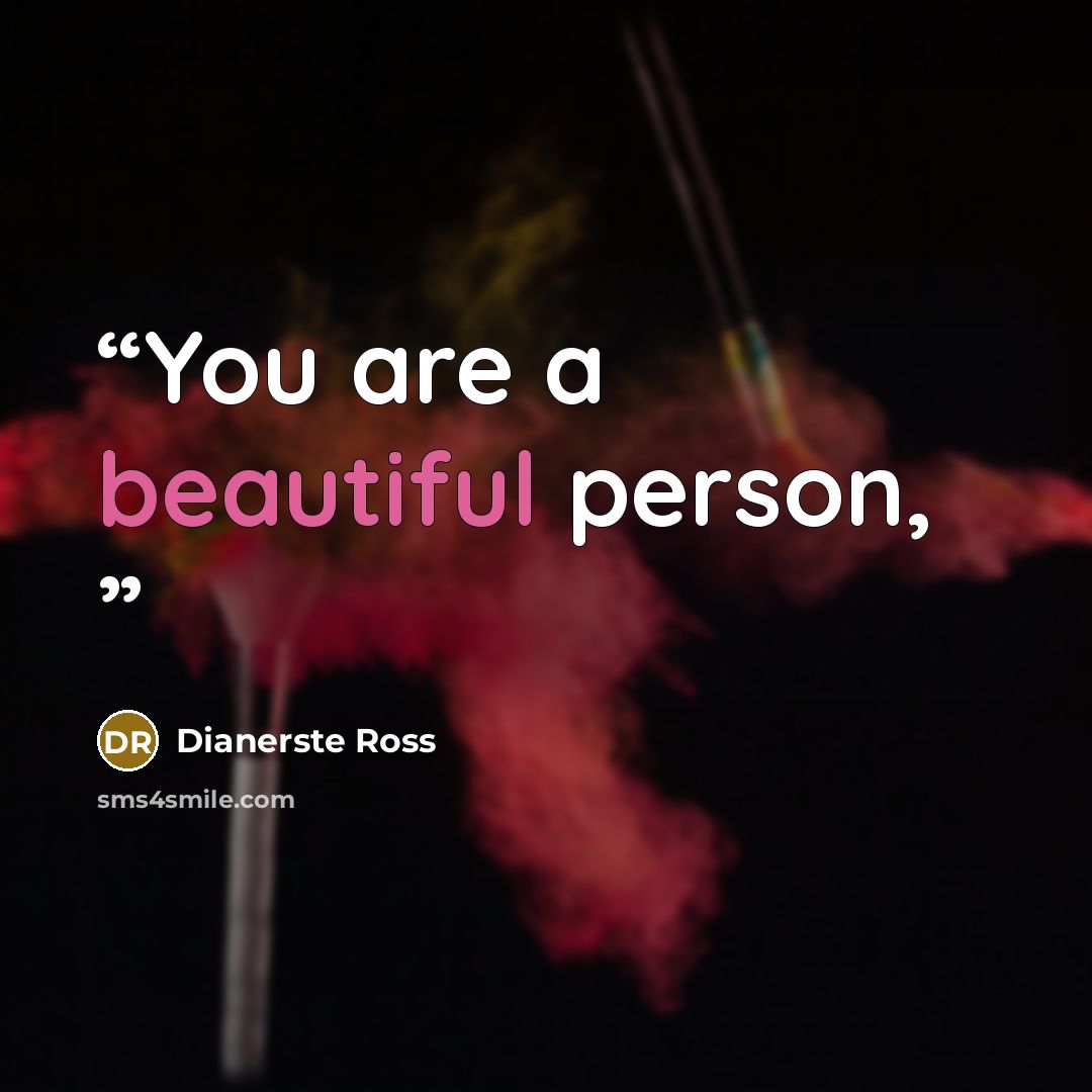 “You are a beautiful person,” quote by Dianerste Ross