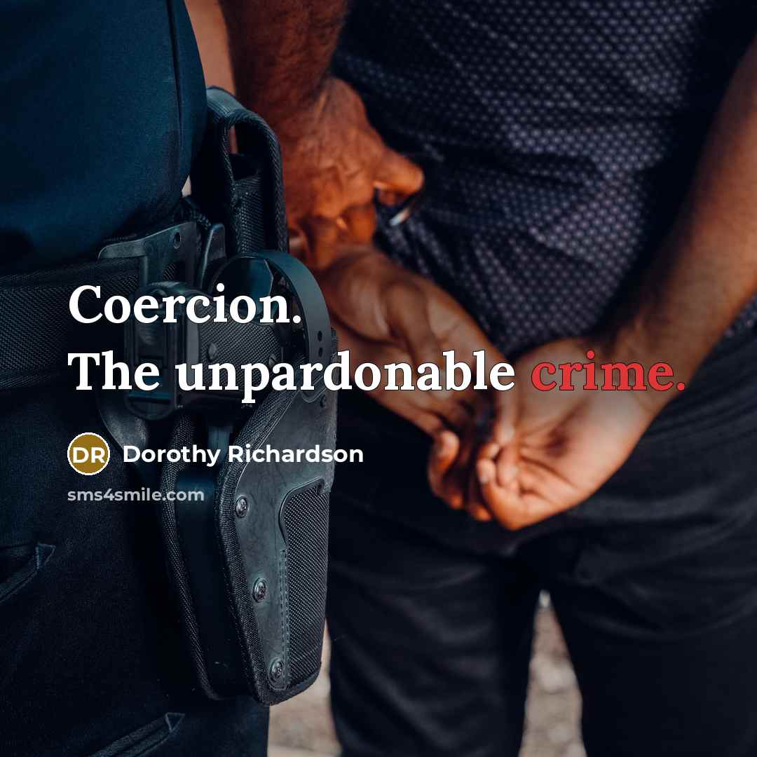 “Coercion. The unpardonable crime.…” quote by Dorothy Richardson