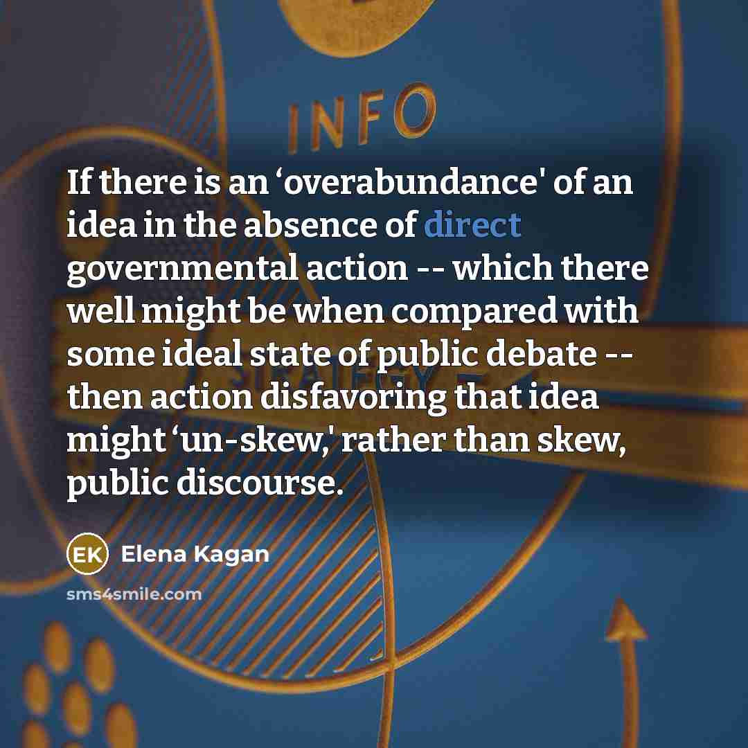 “If there is an ‘overabundance' of an idea in the…” quote by Elena Kagan