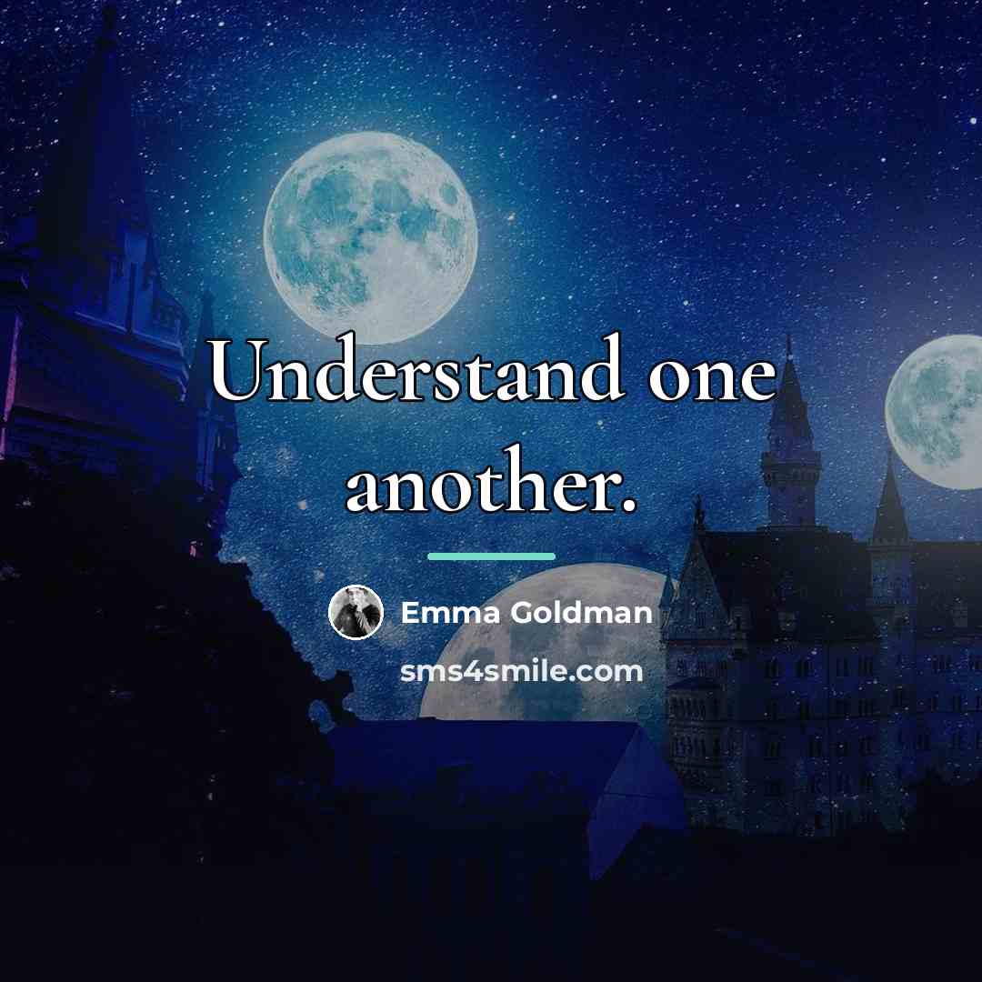 “Understand one another.…” quote by Emma Goldman