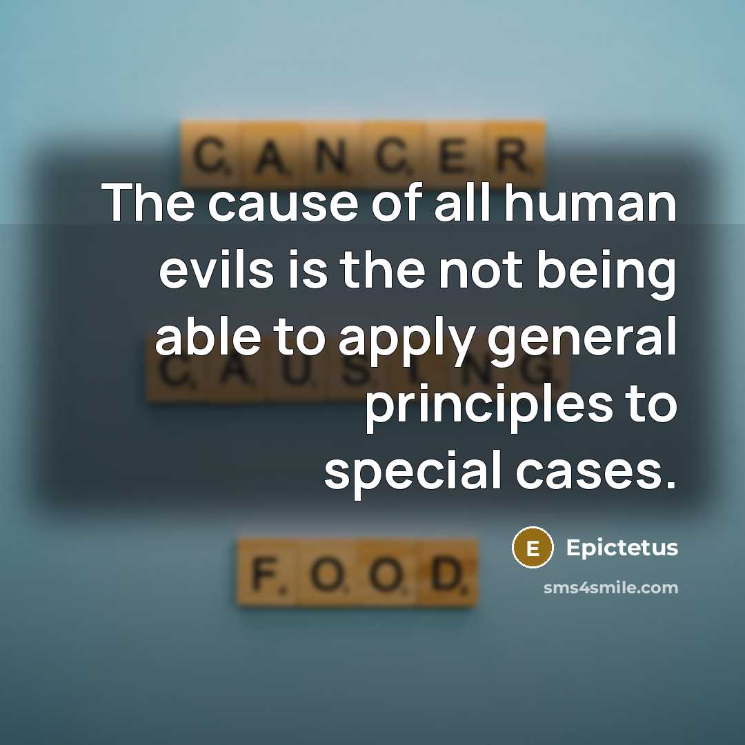 “The cause of all human evils is the not being…” quote by Epictetus