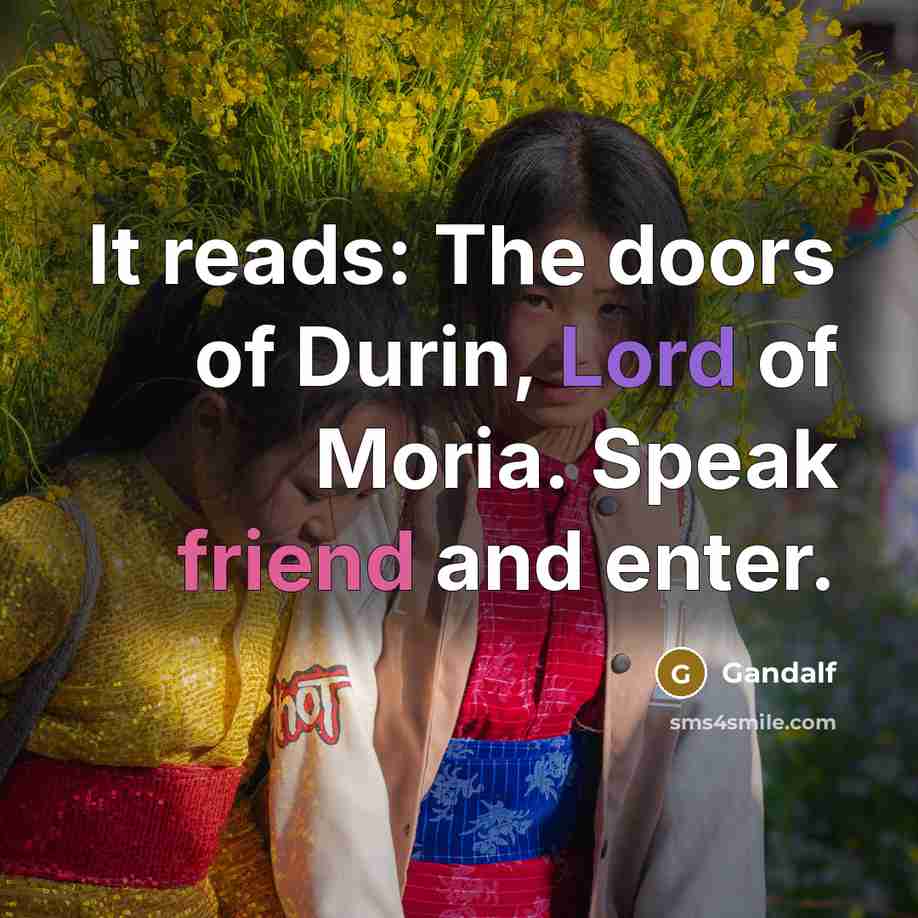 “It reads: The doors of Durin, Lord of Moria. Speak…” quote by Gandalf
