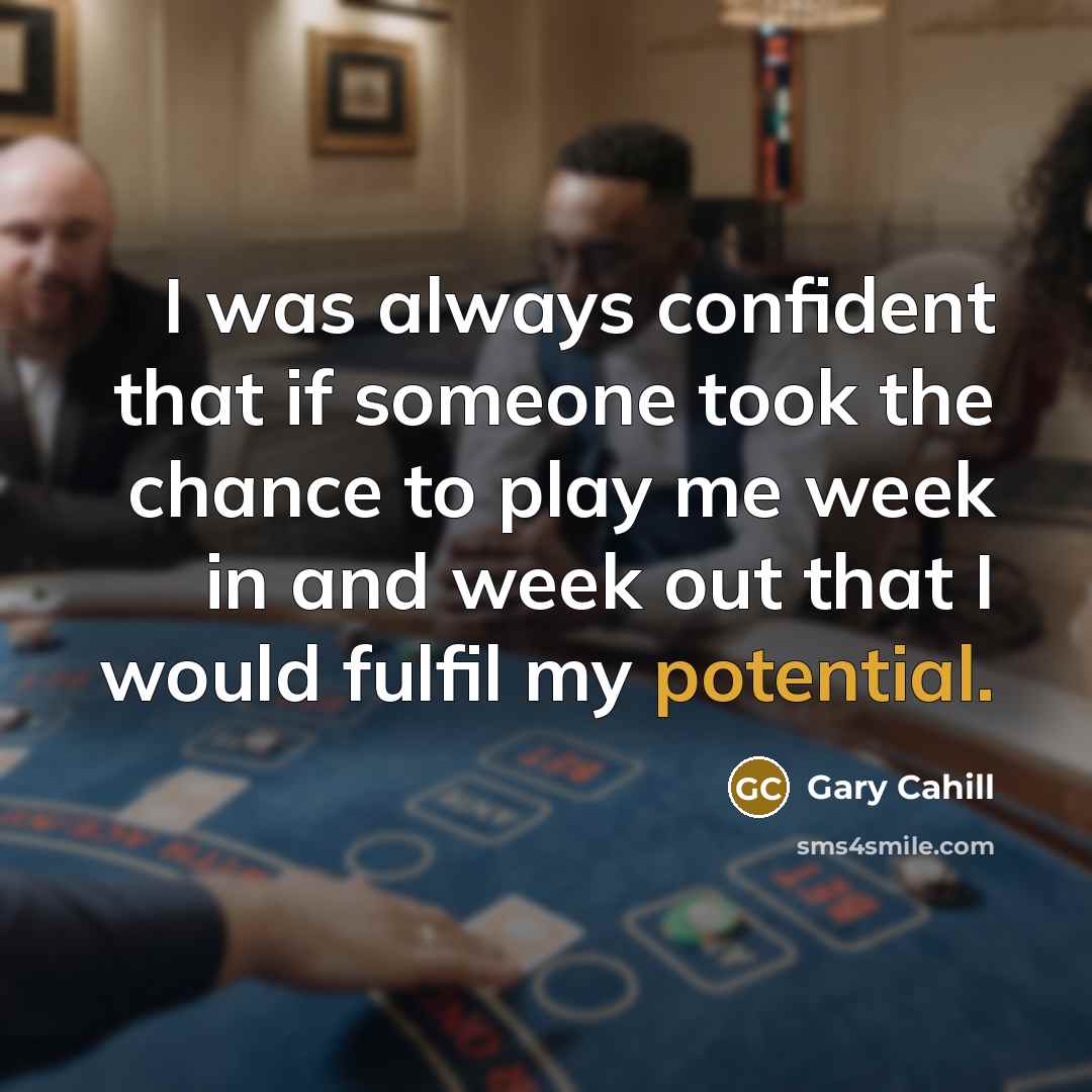 “I was always confident that if someone took the chance…” quote by Gary Cahill