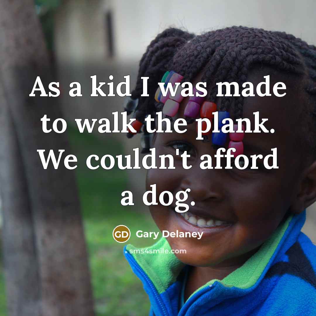 “As a kid I was made to walk the plank.…” quote by Gary Delaney