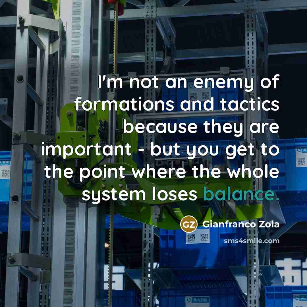 “I'm not an enemy of formations and tactics because they…” quote by Gianfranco Zola