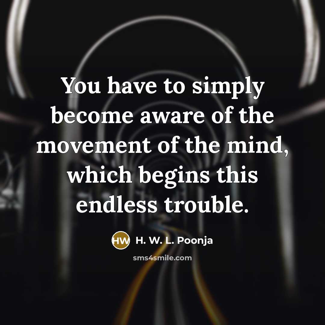 “You have to simply become aware of the movement of…” quote by H. W. L. Poonja