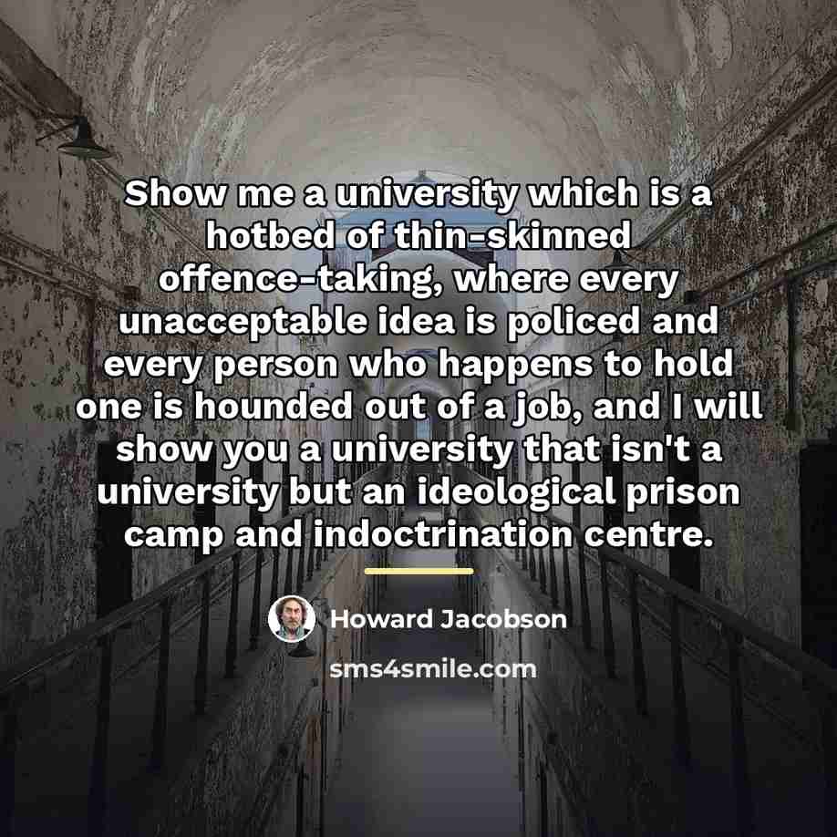 “Show me a university which is a hotbed of thin-skinned…” quote by Howard Jacobson