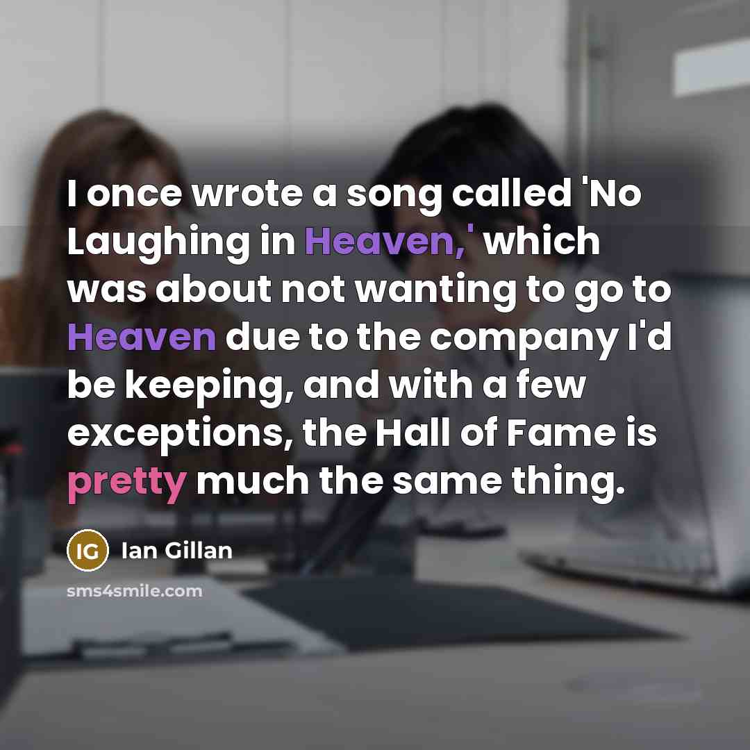 “I once wrote a song called 'No Laughing in Heaven,'…” quote by Ian Gillan