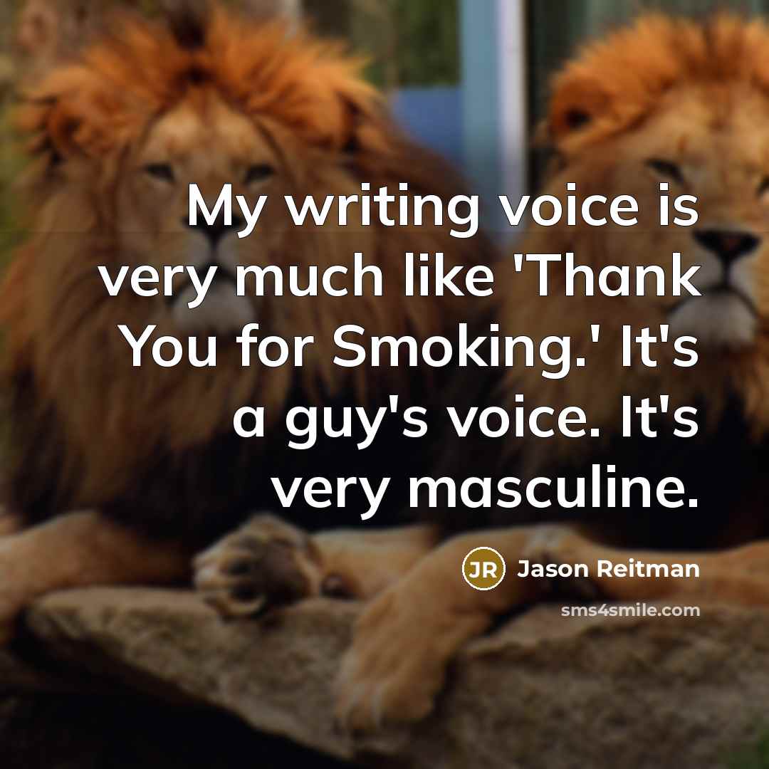 “My writing voice is very much like 'Thank You for…” quote by Jason Reitman