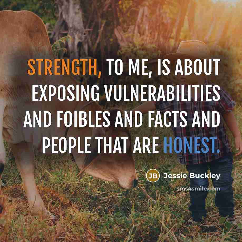 “Strength, to me, is about exposing vulnerabilities and foibles and…” quote by Jessie Buckley