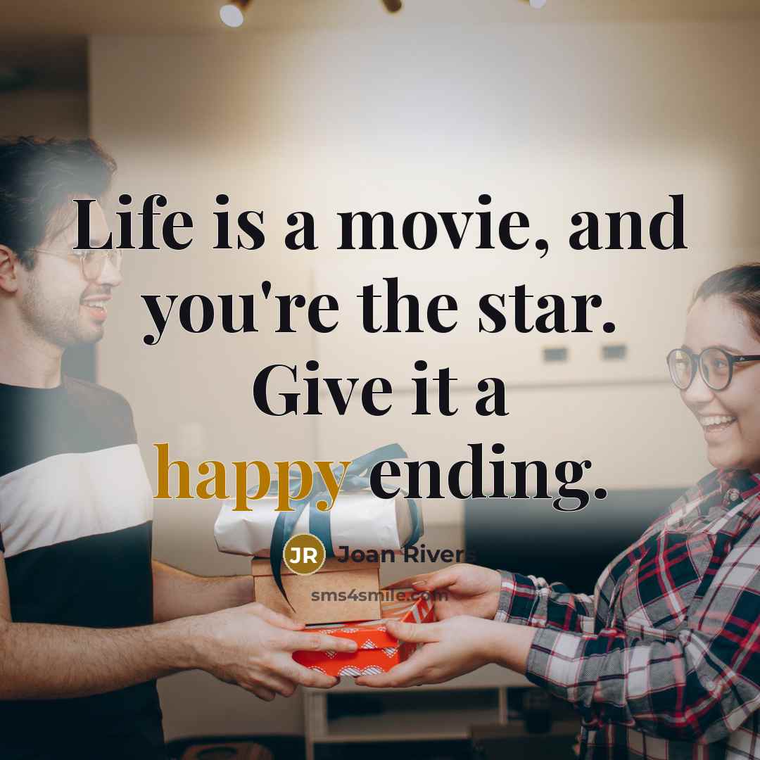 “Life is a movie, and you're the star. Give it…” quote by Joan Rivers